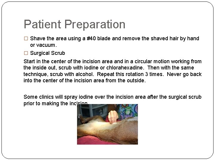 Patient Preparation � Shave the area using a #40 blade and remove the shaved