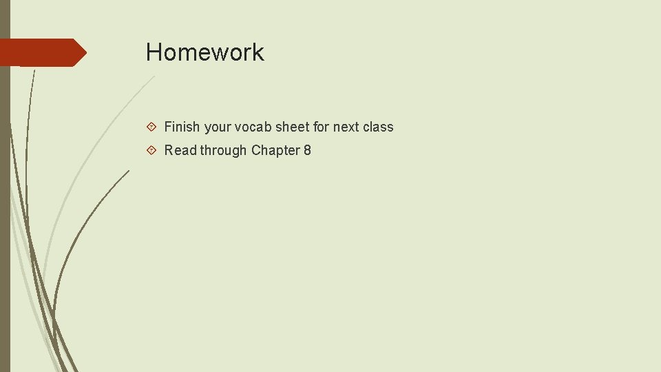 Homework Finish your vocab sheet for next class Read through Chapter 8 