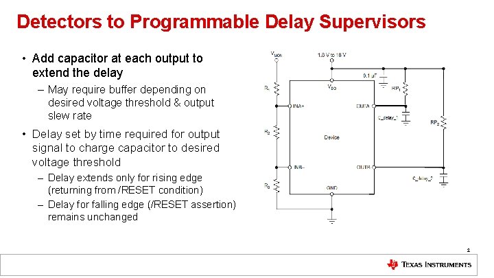 Detectors to Programmable Delay Supervisors • Add capacitor at each output to extend the