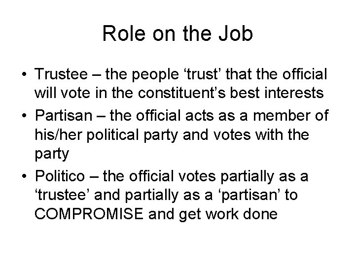 Role on the Job • Trustee – the people ‘trust’ that the official will