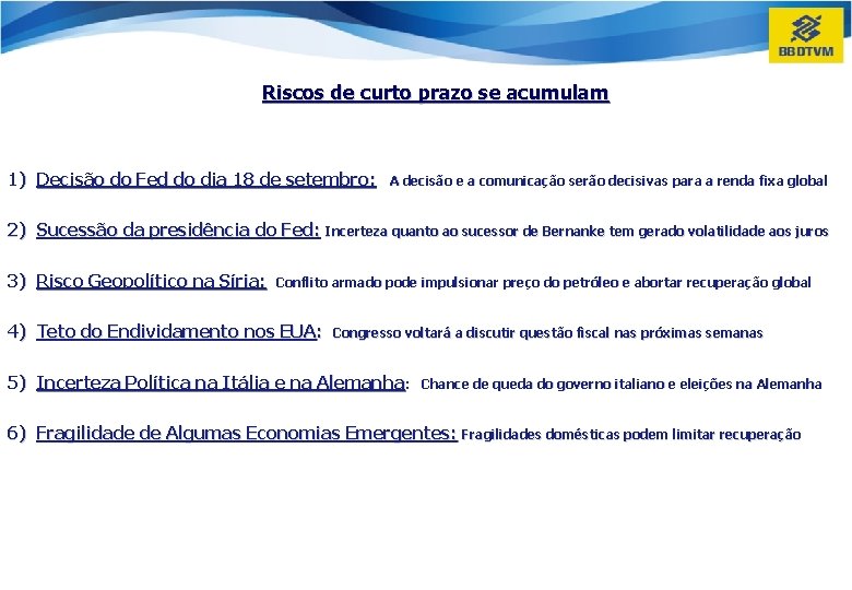 Riscos de curto prazo se acumulam 1) Decisão do Fed do dia 18 de