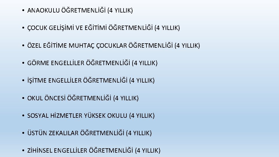  • ANAOKULU ÖĞRETMENLİĞİ (4 YILLIK) • ÇOCUK GELİŞİMİ VE EĞİTİMİ ÖĞRETMENLİĞİ (4 YILLIK)