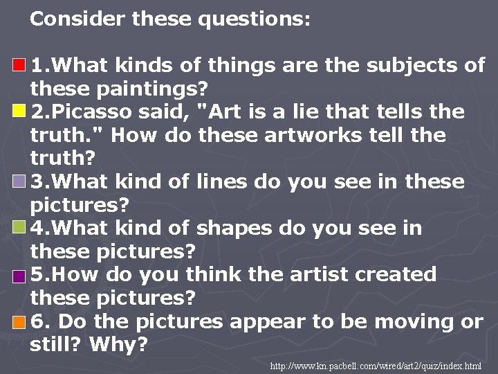 Consider these questions: 1. What kinds of things are the subjects of these paintings?