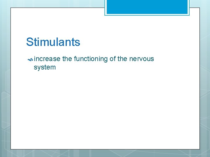 Stimulants increase system the functioning of the nervous 