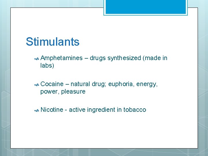 Stimulants Amphetamines – drugs synthesized (made in labs) Cocaine – natural drug; euphoria, energy,