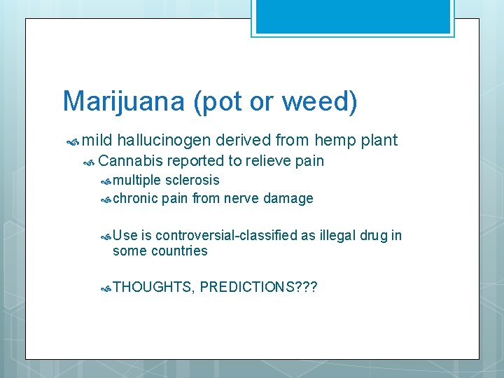 Marijuana (pot or weed) mild hallucinogen derived from hemp plant Cannabis reported to relieve