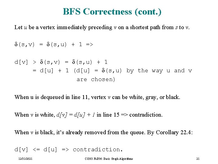 BFS Correctness (cont. ) Let u be a vertex immediately preceding v on a BFS Correctness (cont. ) Let u be a vertex immediately preceding v on a