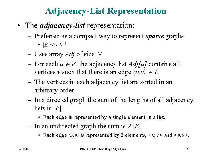 Adjacency-List Representation • The adjacency-list representation: – Preferred as a compact way to represent