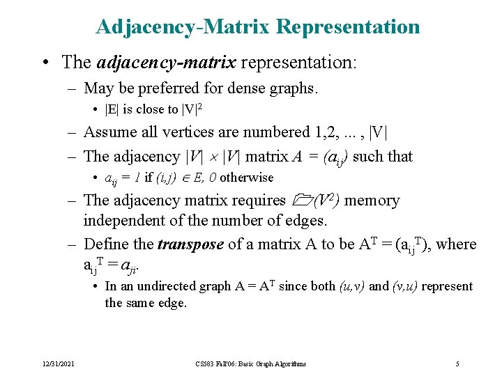 Adjacency-Matrix Representation • The adjacency-matrix representation: – May be preferred for dense graphs. • Adjacency-Matrix Representation • The adjacency-matrix representation: – May be preferred for dense graphs. •