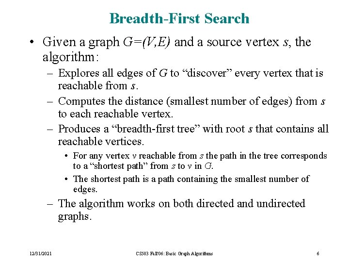 Breadth-First Search • Given a graph G=(V, E) and a source vertex s, the