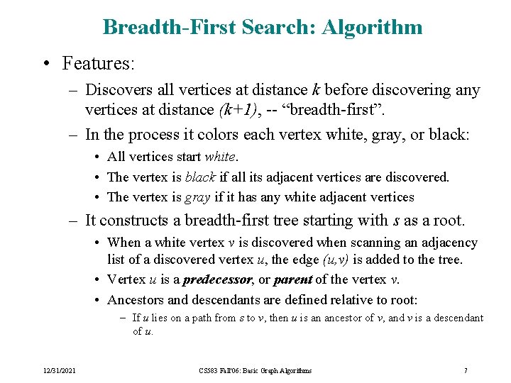 Breadth-First Search: Algorithm • Features: – Discovers all vertices at distance k before discovering