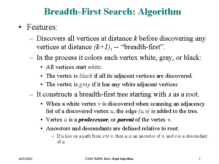 Breadth-First Search: Algorithm • Features: – Discovers all vertices at distance k before discovering Breadth-First Search: Algorithm • Features: – Discovers all vertices at distance k before discovering