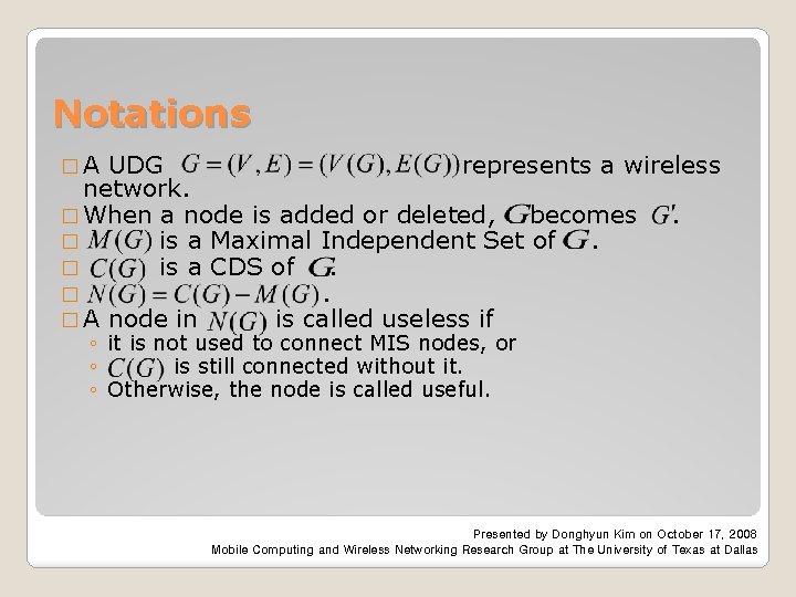 Notations �A UDG represents a wireless network. � When a node is added or