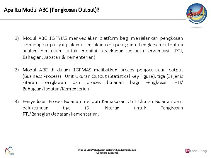 Apa Itu Modul ABC (Pengkosan Output)? 1) Modul ABC 1 GFMAS menyediakan platform bagi