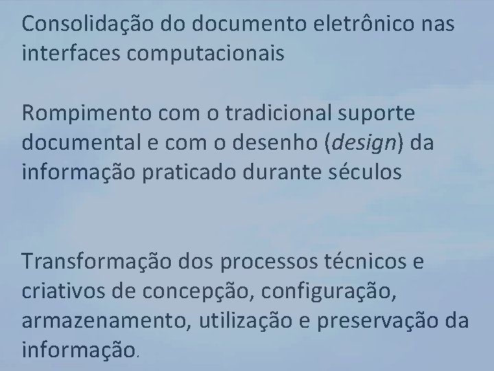 Consolidação do documento eletrônico nas interfaces computacionais Rompimento com o tradicional suporte documental e
