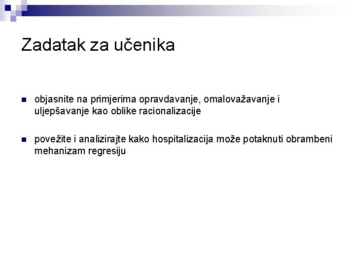 Zadatak za učenika n objasnite na primjerima opravdavanje, omalovažavanje i uljepšavanje kao oblike racionalizacije