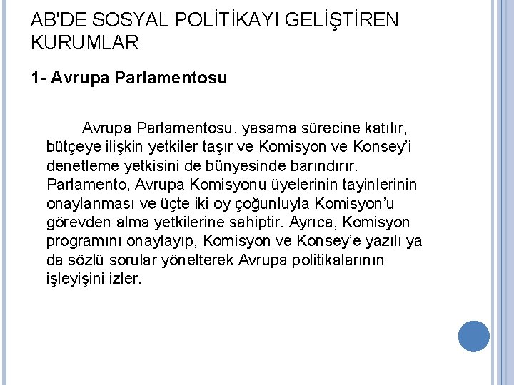 AB'DE SOSYAL POLİTİKAYI GELİŞTİREN KURUMLAR 1 - Avrupa Parlamentosu, yasama sürecine katılır, bütçeye ilişkin