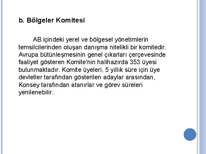 b. Bölgeler Komitesi AB içindeki yerel ve bölgesel yönetimlerin temsilcilerinden oluşan danışma nitelikli bir