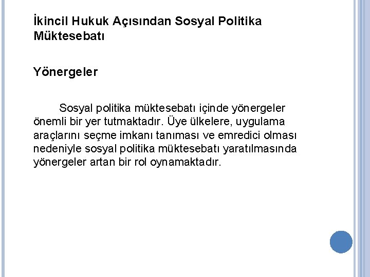 İkincil Hukuk Açısından Sosyal Politika Müktesebatı Yönergeler Sosyal politika müktesebatı içinde yönergeler önemli bir