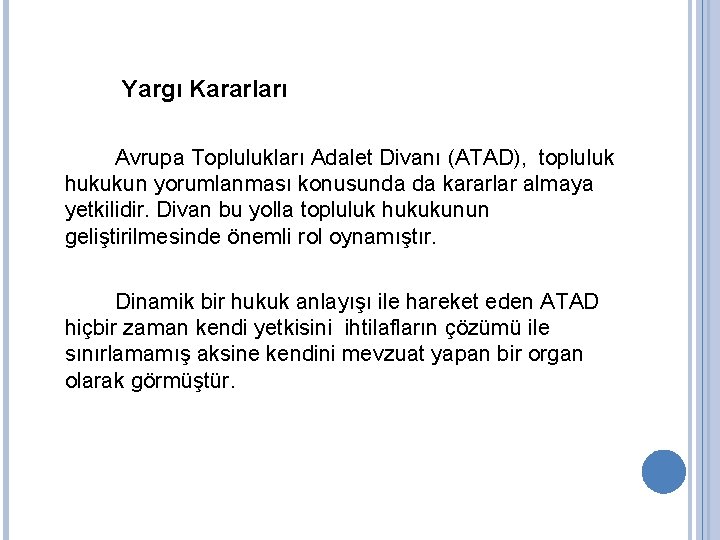 Yargı Kararları Avrupa Toplulukları Adalet Divanı (ATAD), topluluk hukukun yorumlanması konusunda da kararlar almaya