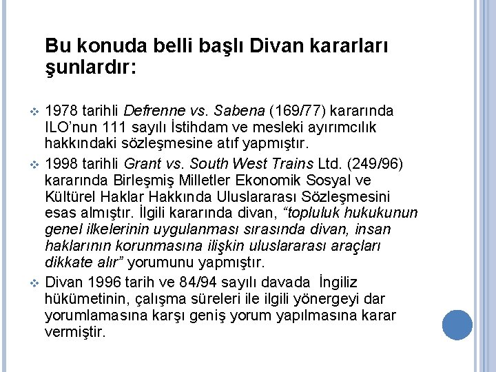 Bu konuda belli başlı Divan kararları şunlardır: v v v 1978 tarihli Defrenne vs.