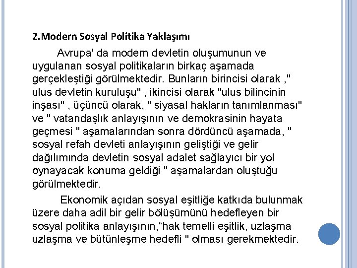 2. Modern Sosyal Politika Yaklaşımı Avrupa' da modern devletin oluşumunun ve uygulanan sosyal politikaların