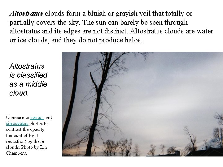 Altostratus clouds form a bluish or grayish veil that totally or partially covers the