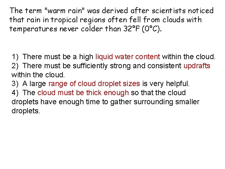 The term "warm rain" was derived after scientists noticed that rain in tropical regions