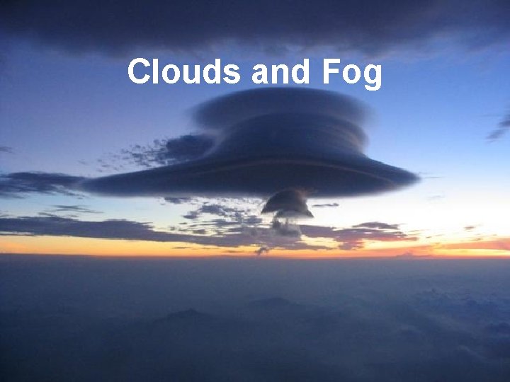 Clouds and Fog 