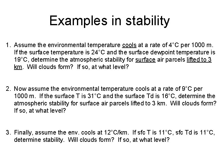 Examples in stability 1. Assume the environmental temperature cools at a rate of 4°C