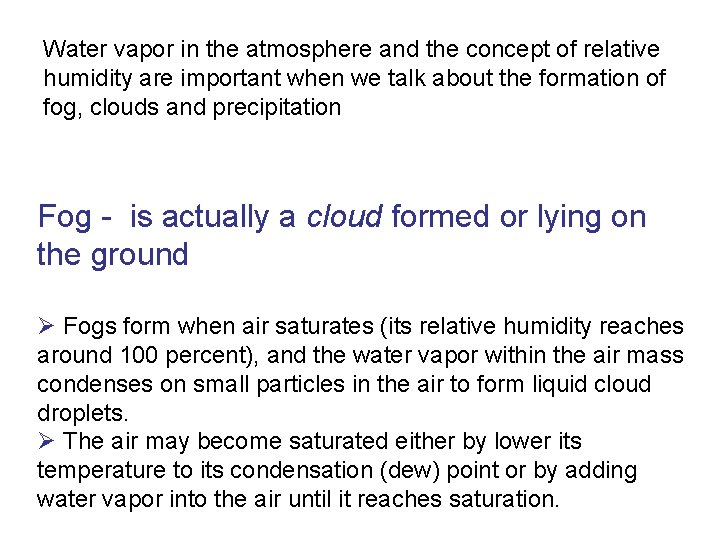 Water vapor in the atmosphere and the concept of relative humidity are important when