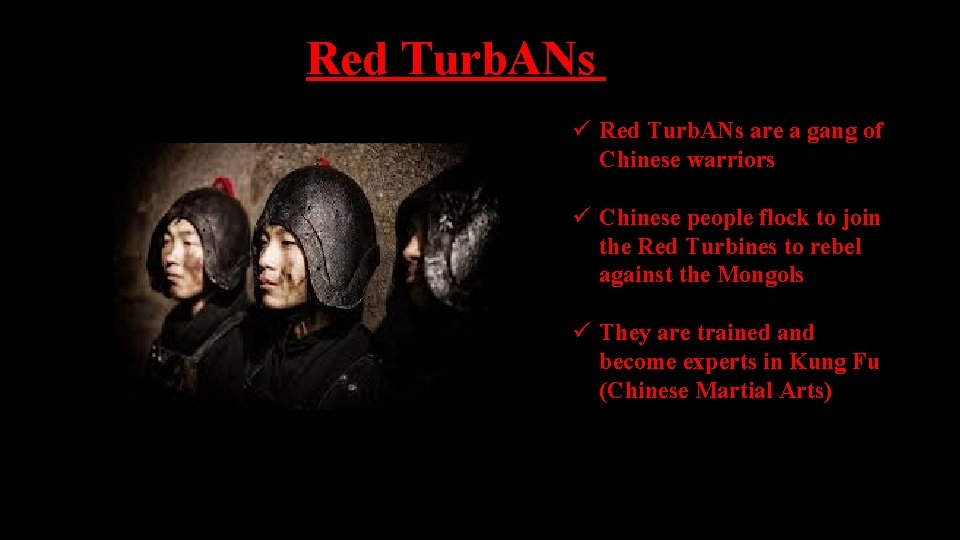 Red Turb. ANs ü Red Turb. ANs are a gang of Chinese warriors ü