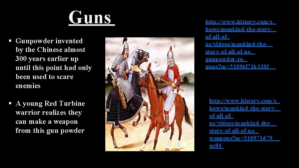Guns § Gunpowder invented by the Chinese almost 300 years earlier up until this