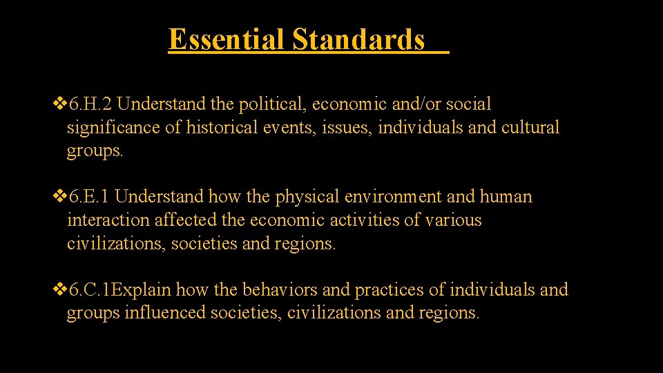 Essential Standards v 6. H. 2 Understand the political, economic and/or social significance of