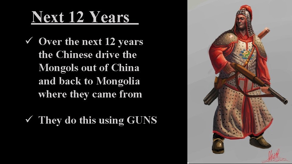 Next 12 Years ü Over the next 12 years the Chinese drive the Mongols