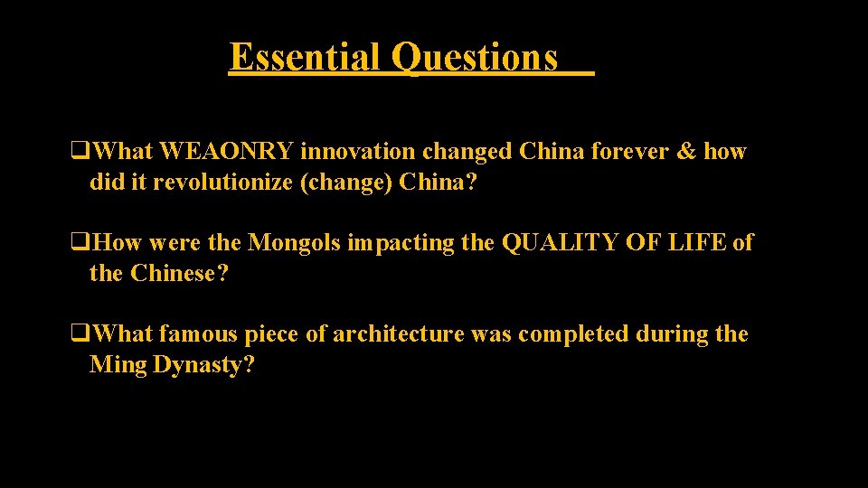 Essential Questions q. What WEAONRY innovation changed China forever & how did it revolutionize