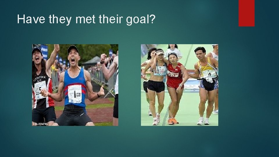 Have they met their goal? 