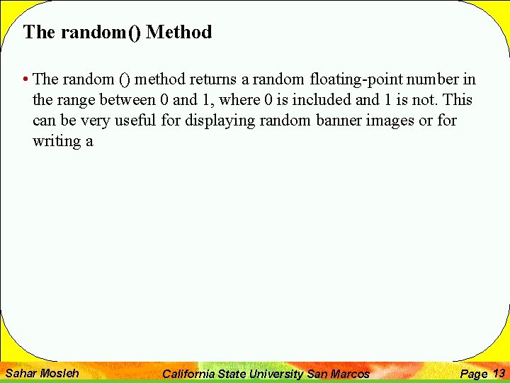 The random() Method • The random () method returns a random floating-point number in