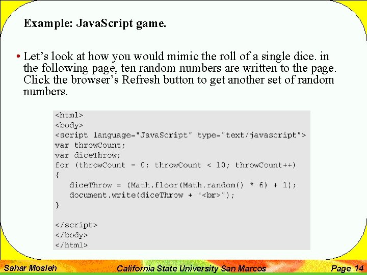 Example: Java. Script game. • Let’s look at how you would mimic the roll