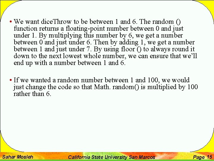  • We want dice. Throw to be between 1 and 6. The random