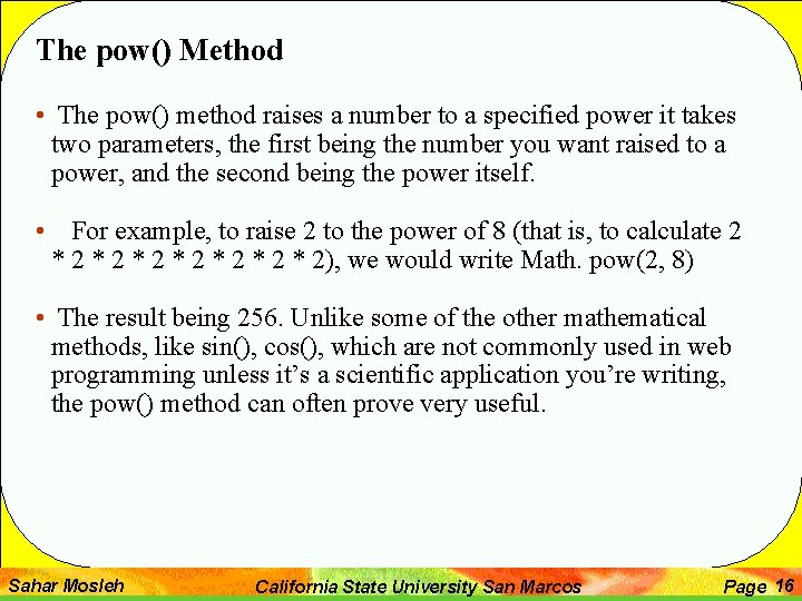 The pow() Method • The pow() method raises a number to a specified power