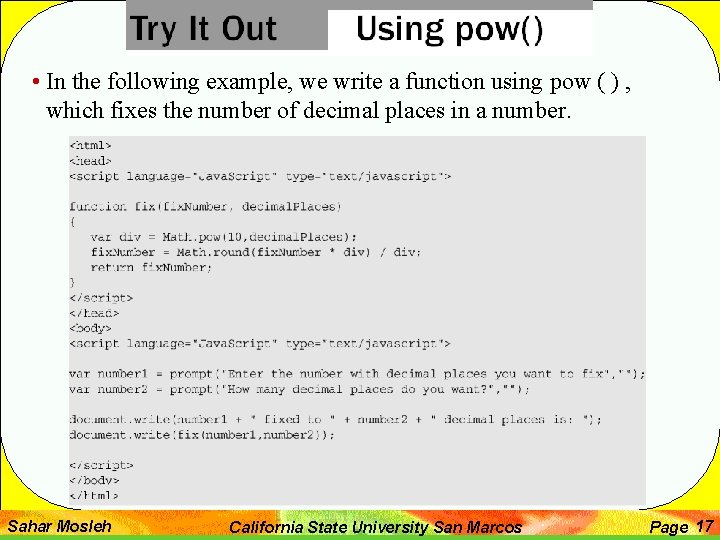  • In the following example, we write a function using pow ( )