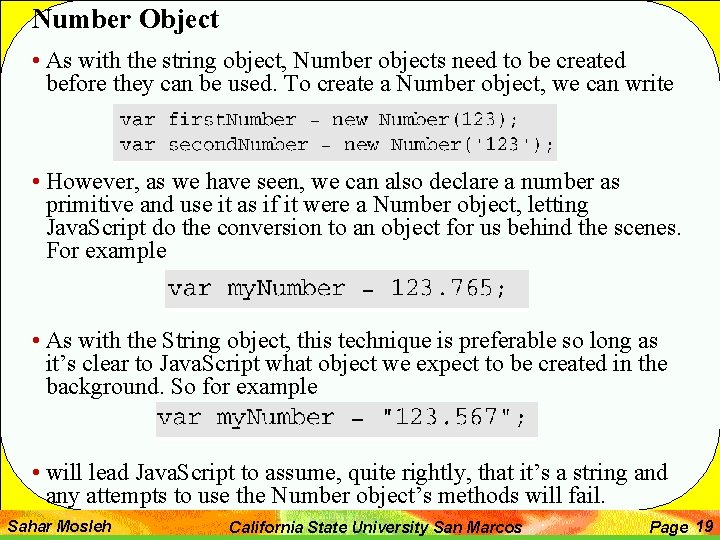 Number Object • As with the string object, Number objects need to be created