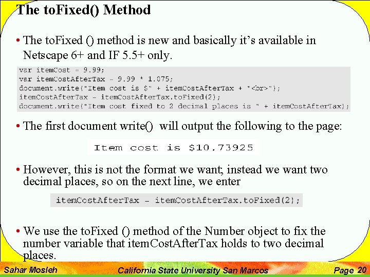 The to. Fixed() Method • The to. Fixed () method is new and basically