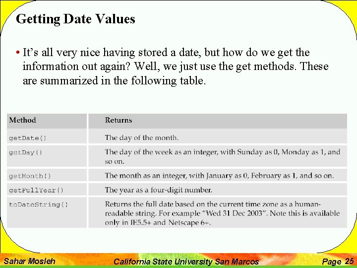 Getting Date Values • It’s all very nice having stored a date, but how