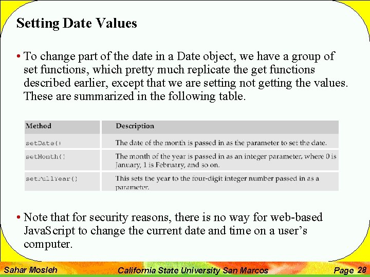 Setting Date Values • To change part of the date in a Date object,