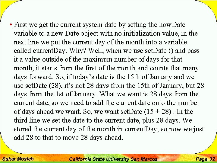  • First we get the current system date by setting the now. Date