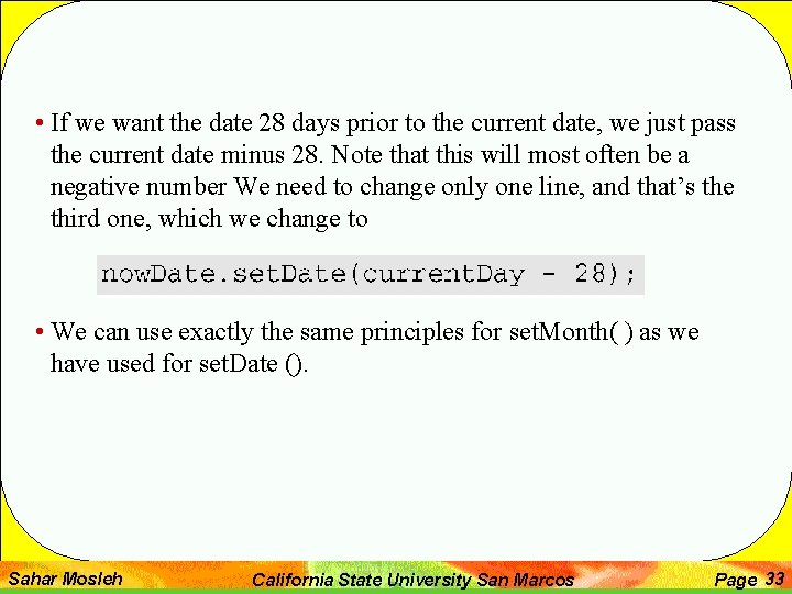  • If we want the date 28 days prior to the current date,