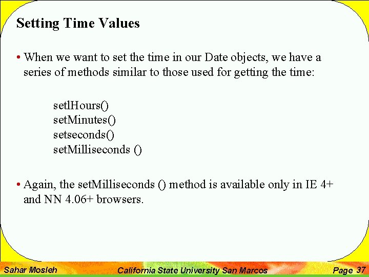 Setting Time Values • When we want to set the time in our Date