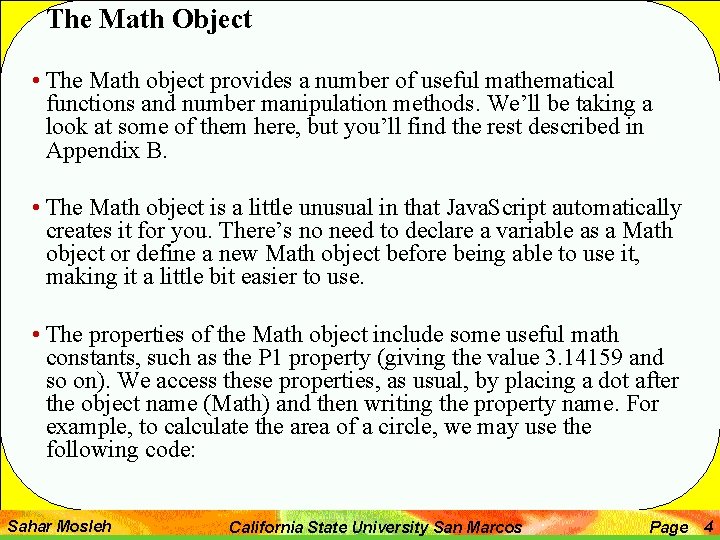The Math Object • The Math object provides a number of useful mathematical functions